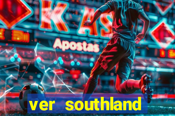 ver southland online gratis